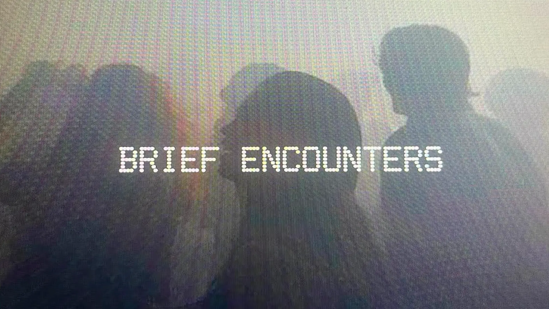 Brief Encounters